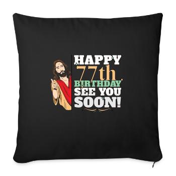Happy 77th Birthday See You Soon Funny Jesus Meme - Sofa pillowcase 17,3'' x 17,3'' (45 x 45 cm) - black - Front