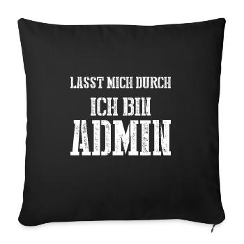 Lasst mich durch ich bin Admin - Sofakissenbezug 45 x 45 cm - Schwarz - Vorne