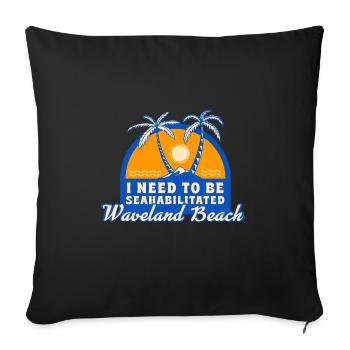 I Need To Be Seahabilitated Waveland Beach Summer - Sofakissenbezug 45 x 45 cm - Schwarz - Vorne
