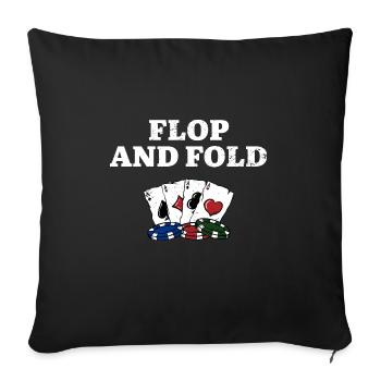 Flop and Fold Casino Poker Gambling Poker Player - Sofakissenbezug 45 x 45 cm - Schwarz - Vorne