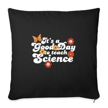 It's A Good Day Teach Science Teacher Science - Sofa pillowcase 17,3'' x 17,3'' (45 x 45 cm) - black - Front