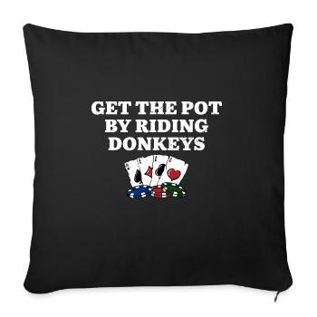 Get the Pot by Riding Donkeys Funny Poker Humor - Sofakissenbezug 45 x 45 cm - Schwarz - Vorne