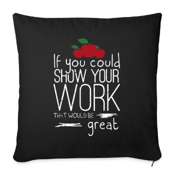 Math Teacher If You Could Show Your Work - Sofa pillowcase 17,3'' x 17,3'' (45 x 45 cm) - black - Front
