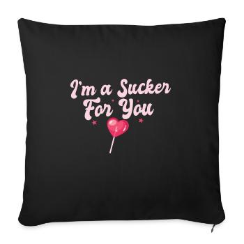 Funny Valentine's Quote I'm A Sucker For You - Sofa pillowcase 17,3'' x 17,3'' (45 x 45 cm) - black - Front