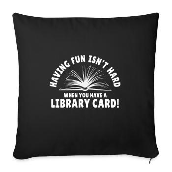 Spaß Ist Nicht Schwer Mit Einer Bibliothekskarte - Sofakissenbezug 45 x 45 cm - Schwarz - Vorne