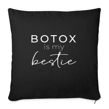 Botox ist mein bester Freund - Ich liebe Botox - Sofakissenbezug 45 x 45 cm - Schwarz - Vorne