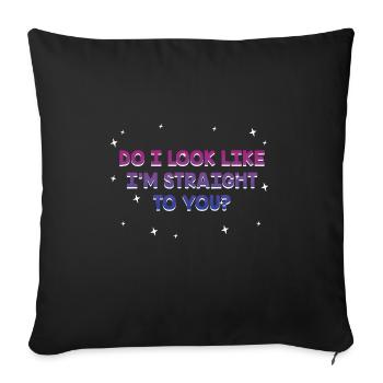 Do I Look Straight To You Bisexual LGBTQ Bi Pride - Sofakissenbezug 45 x 45 cm - Schwarz - Vorne