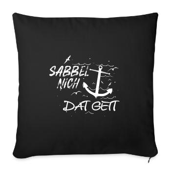 Sabbel Nich Dat geit Anker Motiv plattdeutsch - Sofakissenbezug 45 x 45 cm - Schwarz - Vorne