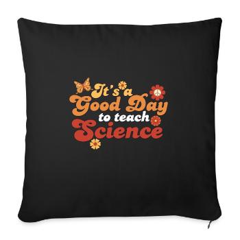 It's A Good Day Teach Science Teacher Science - Sofa pillowcase 17,3'' x 17,3'' (45 x 45 cm) - black - Front
