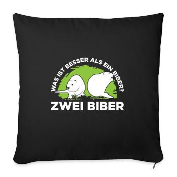 Was ist besser als ein Biber? Zwei Biber - Sofakissenbezug 45 x 45 cm - Schwarz - Vorne