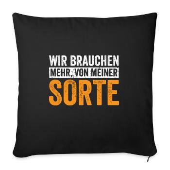 Wir brauchen mehr von meiner Sorte - Sofakissenbezug 45 x 45 cm - Schwarz - Vorne
