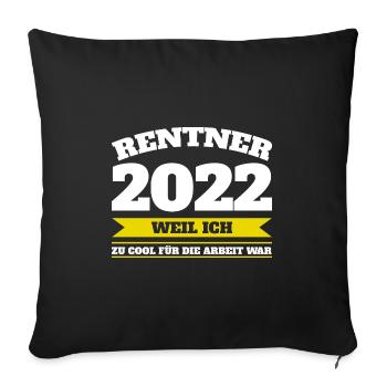 Rentner 2022 Rente Renteneintritt 2022 Geschenk - Sofakissenbezug 45 x 45 cm - Schwarz - Vorne