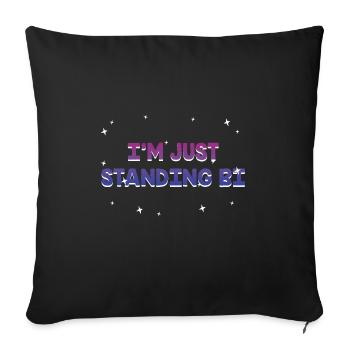 I'm Just Standing Bi Bisexual Sayings Bi Pride - Sofakissenbezug 45 x 45 cm - Schwarz - Vorne