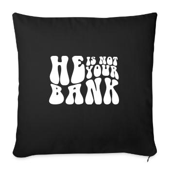 He Is Not Your Bank Ex-Girlfriend Ex Wife Funny - Sofa pillowcase 17,3'' x 17,3'' (45 x 45 cm) - black - Front