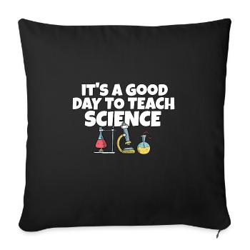 It's A Good Day Teach Science Teacher Science - Sofakissenbezug 45 x 45 cm - Schwarz - Vorne