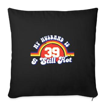 My Husband Is 39 And Still Hot Proud Wife 39th - Sofa pillowcase 17,3'' x 17,3'' (45 x 45 cm) - black - Front