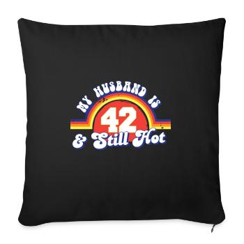 My Husband Is 42 And Still Hot Proud Wife 42nd - Sofa pillowcase 17,3'' x 17,3'' (45 x 45 cm) - black - Front