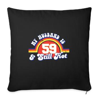 My Husband Is 59 And Still Hot Proud Wife 59th - Sofa pillowcase 17,3'' x 17,3'' (45 x 45 cm) - black - Front