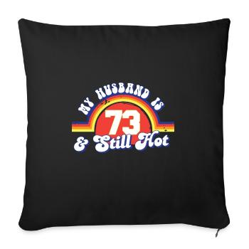 My Husband Is 73 And Still Hot Proud Wife 73rd - Sofa pillowcase 17,3'' x 17,3'' (45 x 45 cm) - black - Front