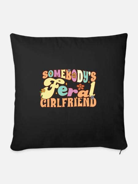 Somebody's Feral Girlfriend Funny Fiance Groovy - Sofakissenbezug 45 x 45 cm - Schwarz