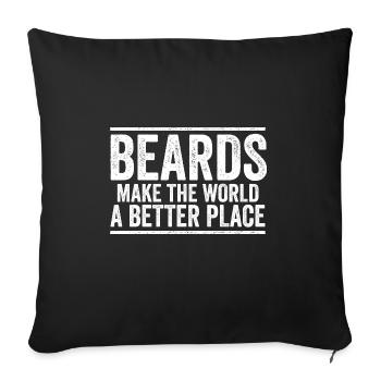 Beards Make The World A Better Place Beard Life - Sofakissenbezug 45 x 45 cm - Schwarz - Vorne