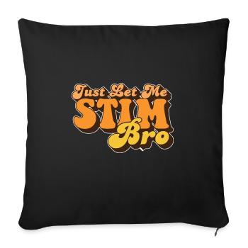 Just Let Me Stim Bro Autism Awareness Love - Sofakissenbezug 45 x 45 cm - Schwarz - Vorne