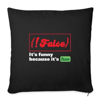 False it's funny because it's true Programmer - Sofakissenbezug 45 x 45 cm - Schwarz - Vorne