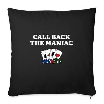 Call Back the Maniac Poker Casino Poker Player - Sofakissenbezug 45 x 45 cm - Schwarz - Vorne
