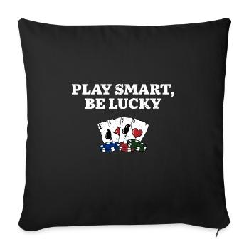 Play Smart Be Lucky Gambler Sayings Gambling - Sofakissenbezug 45 x 45 cm - Schwarz - Vorne