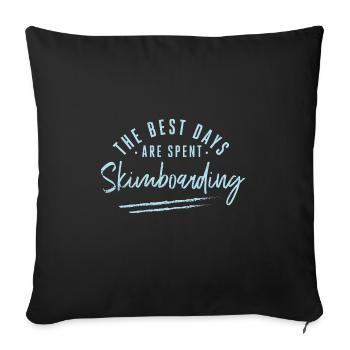 On passe les meilleurs jours à skimboard - Housse de coussin décorative 45 x 45 cm - noir - Devant