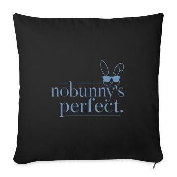 Hase "Nobunny is Perfect" Witzig - Sofakissenbezug 45 x 45 cm - Schwarz - Vorne