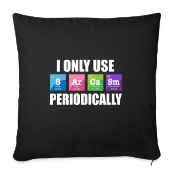 Science Chimie Jeu de mots Utiliser Sarcasme Périodiquement - Housse de coussin décorative 45 x 45 cm - noir - Devant