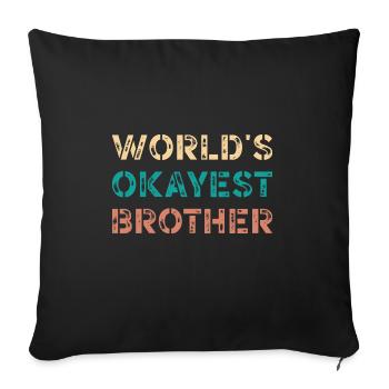 World's Okayest Brother Funny Humor - Sofa pillowcase 17,3'' x 17,3'' (45 x 45 cm) - black - Front