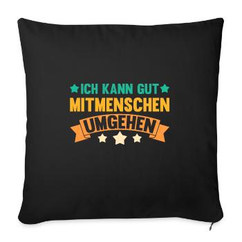 Ich kann gut Mitmenschen umgehen - Sofakissenbezug 45 x 45 cm - Schwarz - Vorne