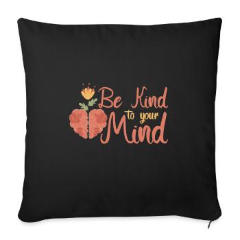 Be Kind To Your Mind - Sofakissenbezug 45 x 45 cm - Schwarz - Vorne