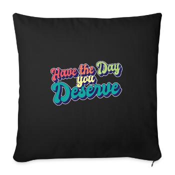 Avoir le jour où vous méritez une citation de motivation - Housse de coussin décorative 45 x 45 cm - noir - Devant
