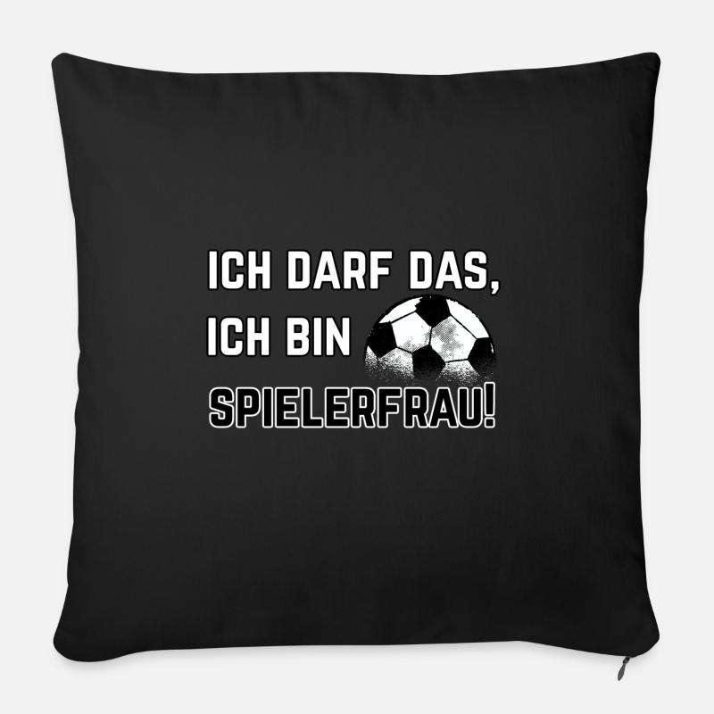 Spielerfrau Spruch Ich darf das, bin Spielerfrau - Sofakissenbezug 45 x 45 cm - Schwarz