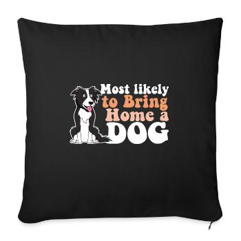 Le plus susceptible de ramener à la maison un chien maman papa que j’aime - Housse de coussin décorative 45 x 45 cm - noir - Devant