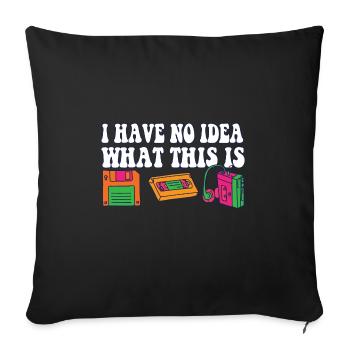 I Have No Idea What This Is Funny Retro 70s 80s - Sofa pillowcase 17,3'' x 17,3'' (45 x 45 cm) - black - Front