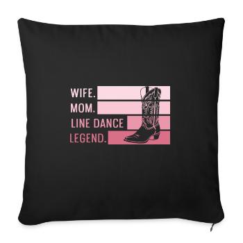 Ehefrau. Mutter. Line Dance Legende. Zitat für - Sofakissenbezug 45 x 45 cm - Schwarz - Vorne