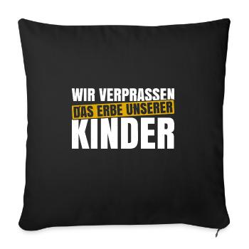 Wir Verprassen Das Erbe Unserer Kinder - Sofakissenbezug 45 x 45 cm - Schwarz - Vorne