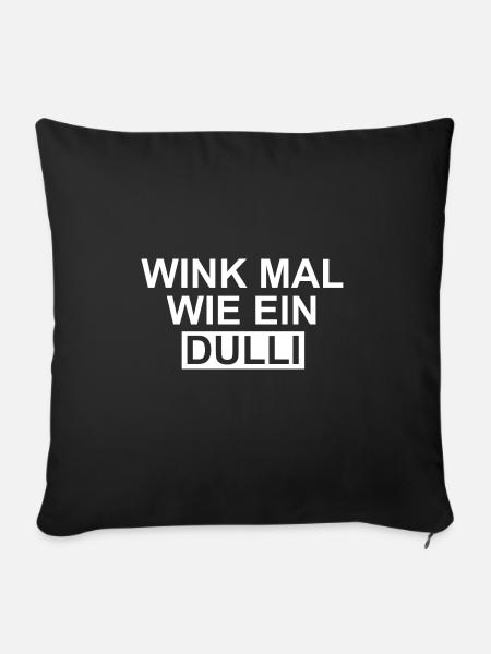Wink mal wie ein Dulli - Sofakissenbezug 45 x 45 cm - Schwarz