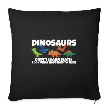 Dinosaurs Didn't Learn Math Funny Mathematics - Sofa pillowcase 17,3'' x 17,3'' (45 x 45 cm) - black - Front