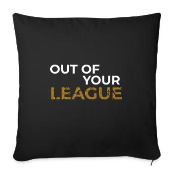 Out of your league, For legends | It's all about skill - Sofa pillowcase 17,3'' x 17,3'' (45 x 45 cm) - black - Front
