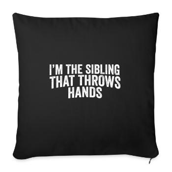 I'm The Sibling That Throw Hands Protective - Sofakissenbezug 45 x 45 cm - Schwarz - Vorne