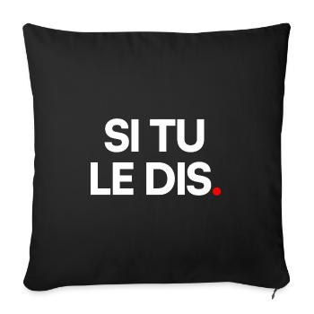 Si tu le dis - Housse de coussin décorative 45 x 45 cm - noir - Devant