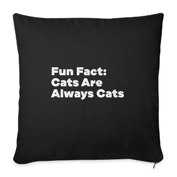 Les chats sont toujours des chats Funny Animal Pun Humour - Housse de coussin décorative 45 x 45 cm - noir - Devant