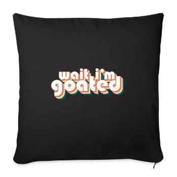 Goat Joke Wait I'm Goated Gamer Life Funny - Sofa pillowcase 17,3'' x 17,3'' (45 x 45 cm) - black - Front