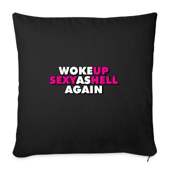Woke Up Sexy As Hell Again Funny Self Confidence - Sofa pillowcase 17,3'' x 17,3'' (45 x 45 cm) - black - Front
