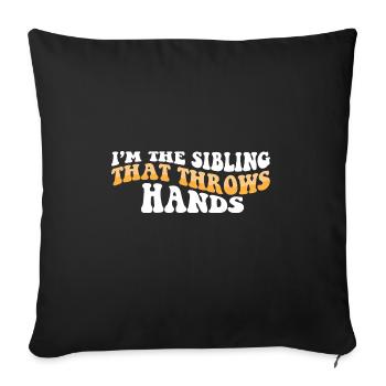 I'm The Sibling That Throw Hands Protective - Sofakissenbezug 45 x 45 cm - Schwarz - Vorne